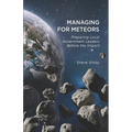 Managing for Meteors: Preparing Local Government Leaders Before the Impact - Paperback