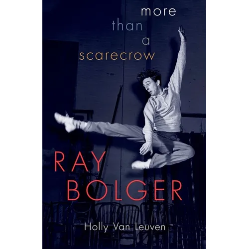 Ray Bolger: More Than a Scarecrow - Hardcover