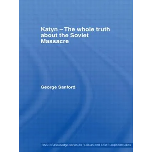 Katyn and the Soviet Massacre of 1940: Truth, Justice and Memory - Paperback