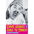Ernie Kovacs & Early TV Comedy: Nothing in Moderation - Paperback