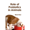 Role of Probiotics in Animals - Hardcover