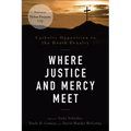 Where Justice and Mercy Meet: Catholic Opposition to the Death Penalty - Paperback