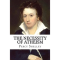 The Necessity of Atheism Percy Bysshe Shelley - Paperback
