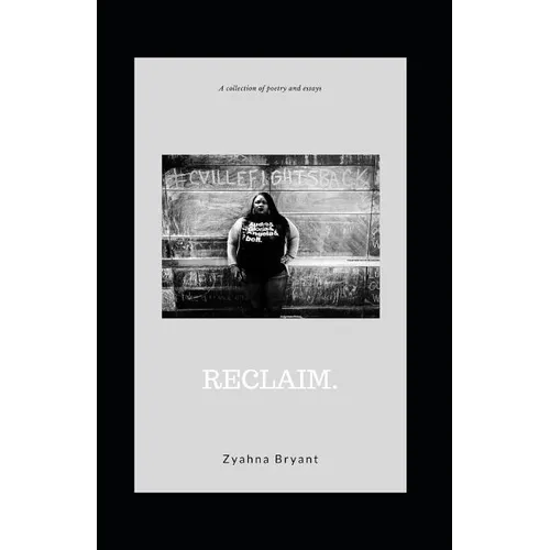 Reclaim.: A Collection of Poetry and Essays - Paperback