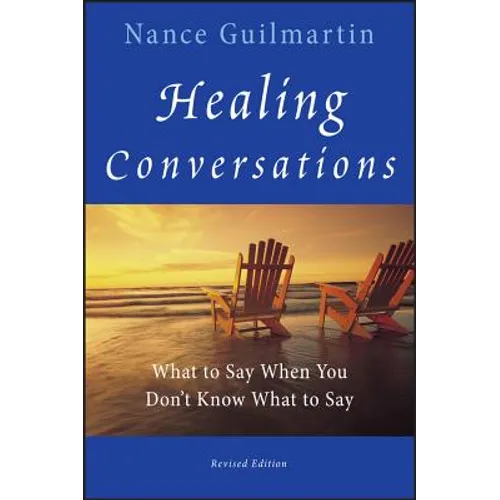 Healing Conversations: What to Say When You Don't Know What to Say - Paperback