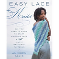 Easy Lace Knits: All You Need to Know to Start Knitting Lace & 20 Simply Beautiful Patterns - Paperback