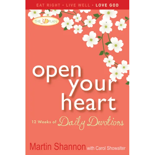 Open Your Heart: 12 Weeks of Devotions for Your Whole Life - Paperback
