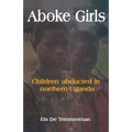 Aboke Girls. Children Abducted in Northern Uganda - Paperback