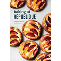 Baking at République: Masterful Techniques and Recipes - Hardcover