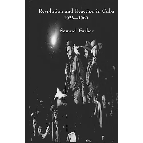 Revolution and Reaction in Cuba: 1933-1960 - Paperback