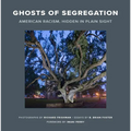 Ghosts of Segregation: American Racism, Hidden in Plain Sight - Hardcover