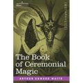 The Book of Ceremonial Magic - Hardcover