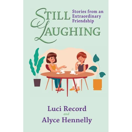 Still Laughing: Stories from an Extraordinary Friendship - Paperback