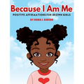Because I Am Me: Positive Affirmations for Brown Girls - Hardcover