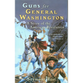 Guns for General Washington: A Story of the American Revolution - Paperback
