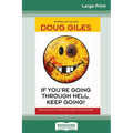 If You're Going Through Hell, Keep Going (16pt Large Print Edition) - Paperback