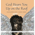 God Hears You Up on the Roof: Navigating Loss, A Grief Series: Book One - Hardcover