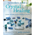 The Modern Guide to Crystal Healing: Includes Over 400 Crystals to Transform Your Life - Paperback