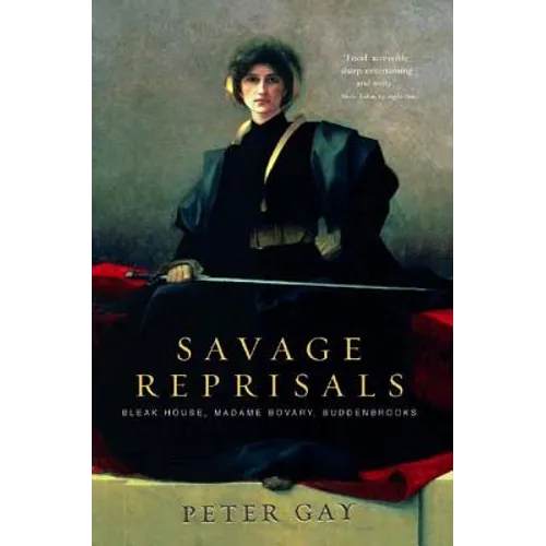 Savage Reprisals: Bleak House, Madame Bovary, Buddenbrooks - Paperback