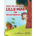 Seize the Day with Lilly Mae the Philanthropist - Paperback