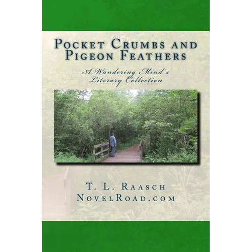 Pocket Crumbs and Pigeon Feathers: A Wandering Minds Literary Collection - Paperback