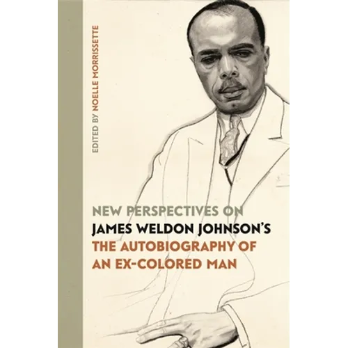 New Perspectives on James Weldon Johnson's the Autobiography of an Ex-Colored Man - Hardcover