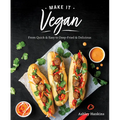 Make It Vegan: From Quick & Easy to Deep-Fried & Delicious - Paperback