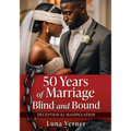 50 Years of Marriage Blind and Bound: Deception by Manipulation - Paperback