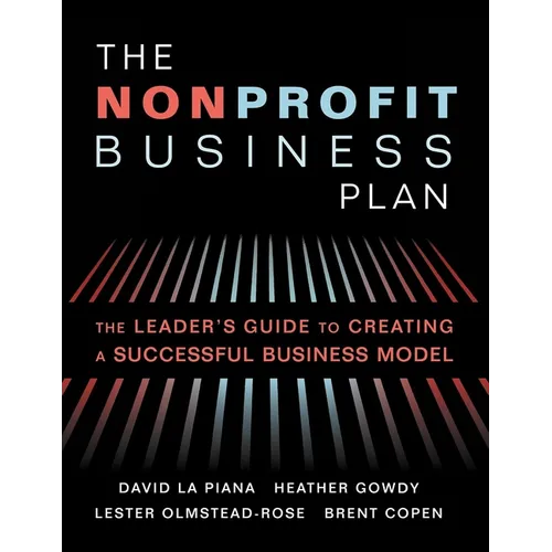 The Nonprofit Business Plan: A Leader's Guide to Creating a Successful Business Model - Hardcover