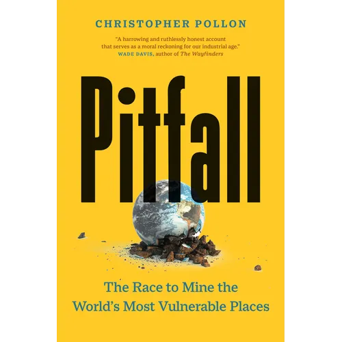 Pitfall: The Race to Mine the World's Most Vulnerable Places - Hardcover