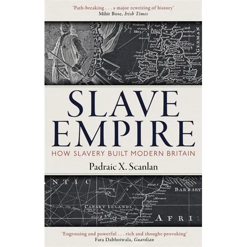 Slave Empire: How Slavery Built Modern Britain - Paperback