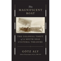 The Magnificent Boat: The Colonial Theft of a South Seas Cultural Treasure - Hardcover