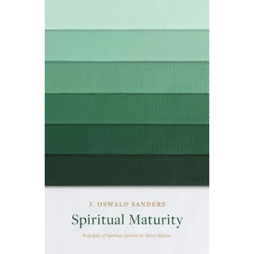 Spiritual Maturity: Principles of Spiritual Growth for Every Believer - Paperback