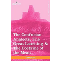 The Confucian Analects, the Great Learning & the Doctrine of the Mean - Paperback