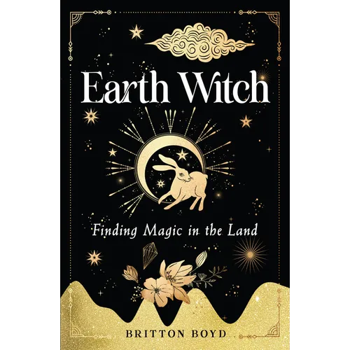 Earth Witch: Finding Magic in the Land - Paperback