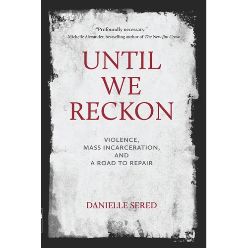 Until We Reckon: Violence, Mass Incarceration, and a Road to Repair - Paperback