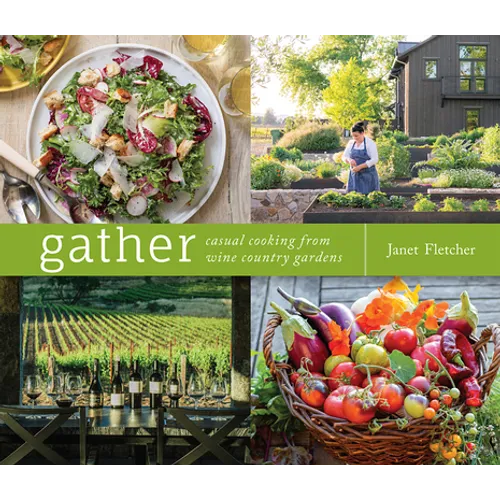 Gather: Casual Cooking from Wine Country Gardens - Hardcover