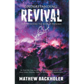 Understanding Revival and Addressing the Issues It Provokes So That We Can Intelligently Cooperate with the Holy Spirit: During Times of Revivals and - Paperback
