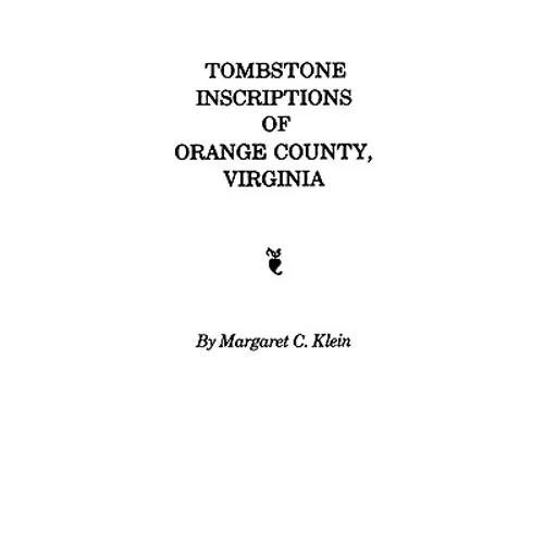 Tombstone Inscriptions of Orange County, Virginia - Paperback