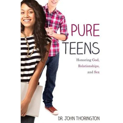 Pure Teens: Honoring God, Relationships, and Sex - Paperback