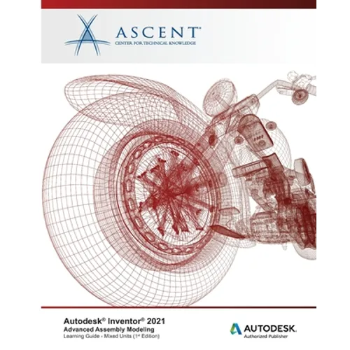Autodesk Inventor 2021: Advanced Assembly Modeling (Mixed Units): Autodesk Authorized Publisher - Paperback