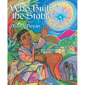 Who Built the Stable?: A Nativity Poem - Hardcover