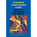 Strange, Surprising, Sure: Essays in Uncommon Philosophy - Hardcover