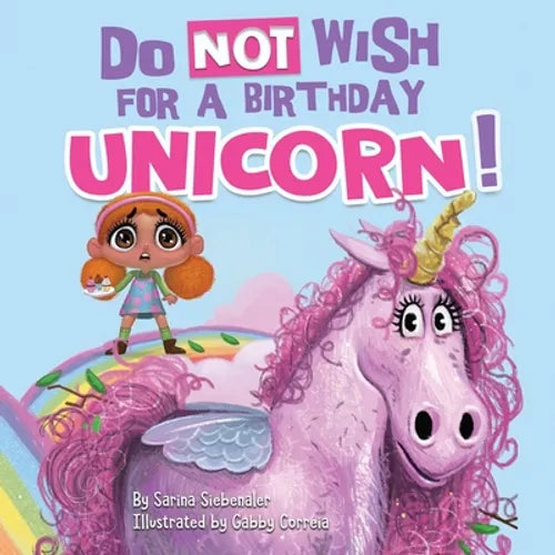 Do Not Wish for a Birthday Unicorn!: A silly story about teamwork, empathy, compassion, and kindness - Paperback