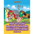 How to Draw Barnyard Animals and Farm Friends! Activity Book - Paperback