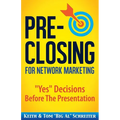 Pre-Closing for Network Marketing: "Yes" Decisions before the Presentation - Paperback