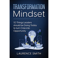 Transformation Mindset: 10 Things Leaders should be Doing Today to turn Crisis into Opportunity - Paperback