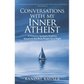 Conversations with My Inner Atheist: A Christian Apologist Explores Questions that Keep People Up at Night - Paperback