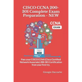 CISCO CCNA 200-301 Complete Exam Preparation - NEW: Pass your CISCO CCNA (Cisco Certified Network Associate) 200-301 Certification from your first try - Paperback