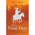 The Final Days: A Lenten Journey Through the Gospels - Paperback